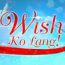 Wish Ko Lang July 26 2025